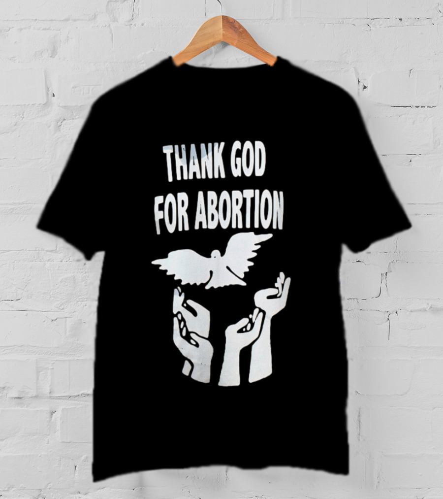 Thank God For Abortion Dove And Hands T-Shirt