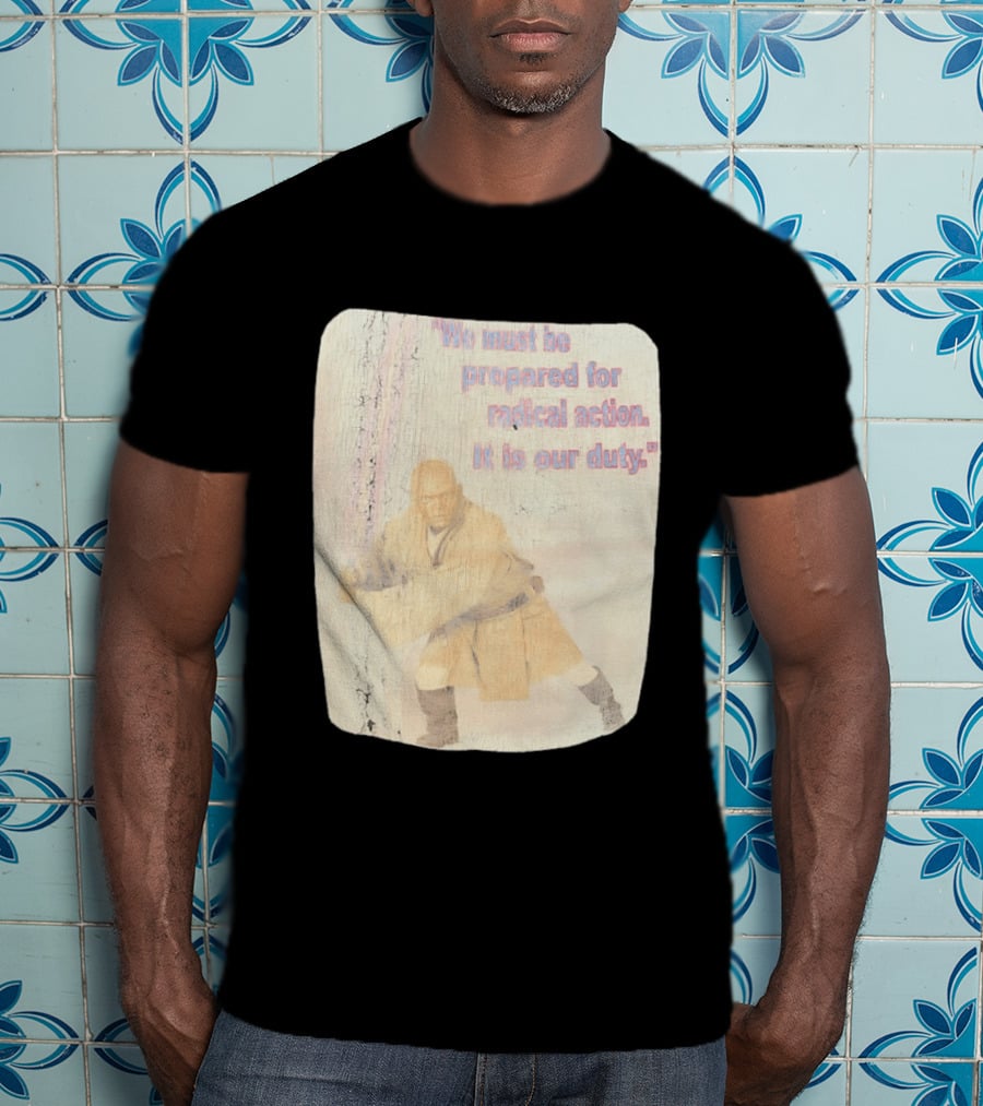 Mace Windu Star Wars We Must Be Prepared For Radical Action It Is Our Duty T-Shirt