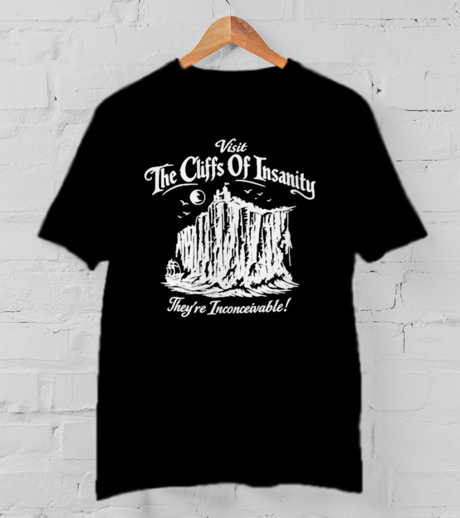 Visit The Cliffs Of Insanity They're Inconceivable T-Shirt