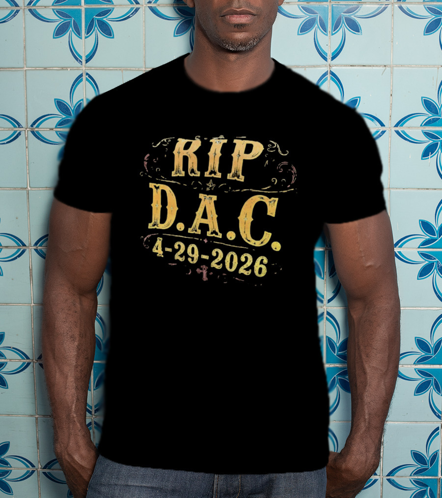 RIP D.A.C 4 29 2026 Memorial T-Shirt