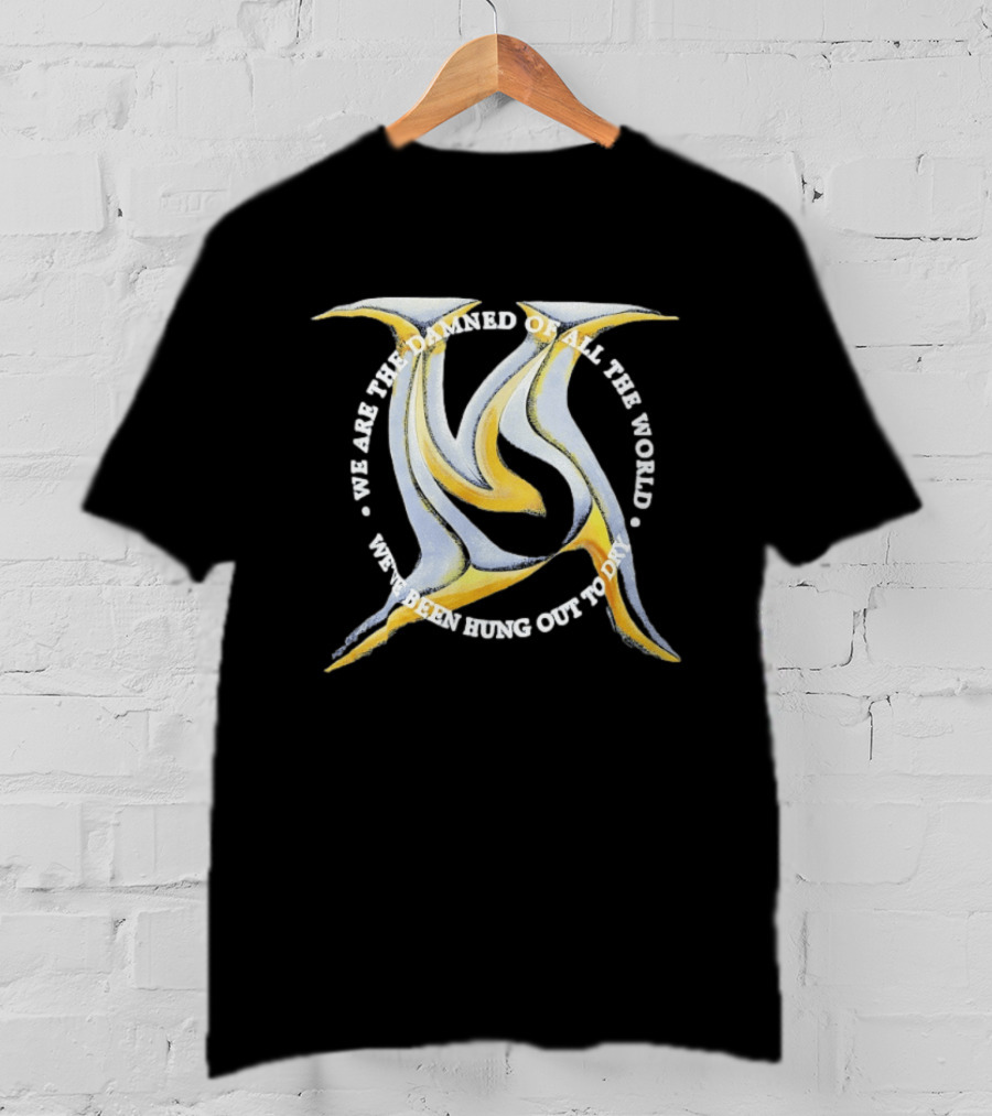 We Are The Damned Of All The World Hung Out To Dry Metal T-Shirt