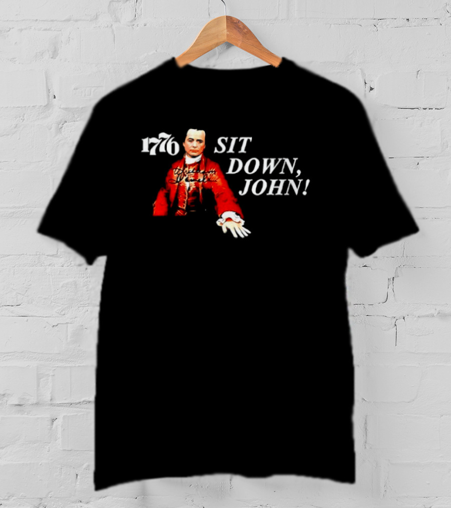 1776 Sit Down John Broadway American History Musical T-Shirt