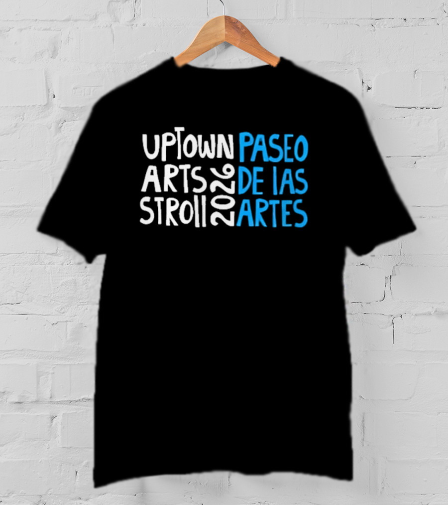 2026 Uptown Arts Stroll Paseo De Las Artes T-Shirt
