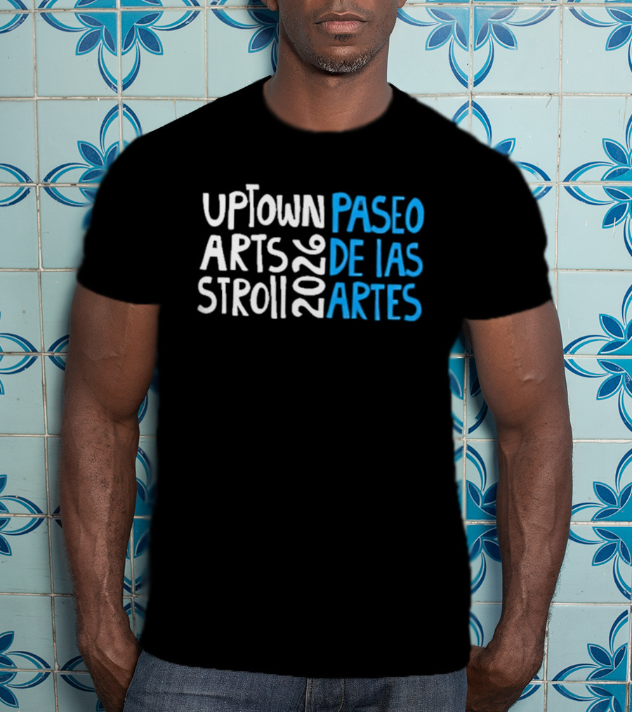 2026 Uptown Arts Stroll Paseo De Las Artes T-Shirt