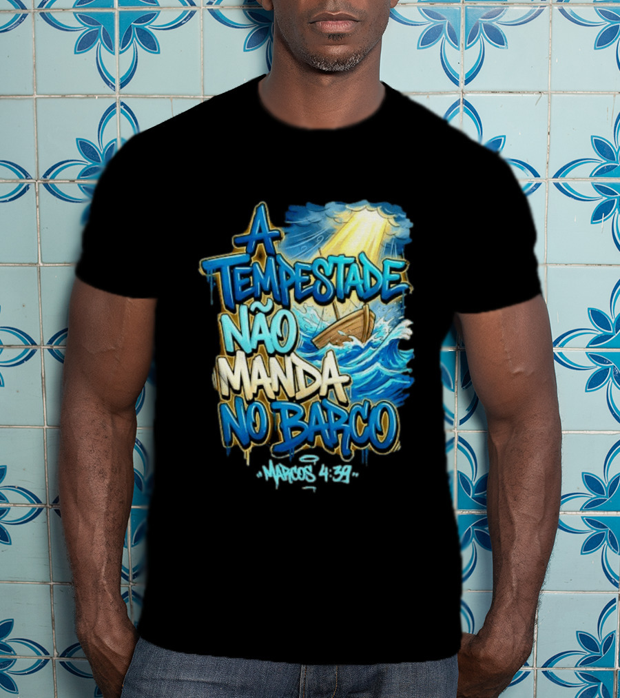 A Tempestade Não Manda No Barco Marcos 4 39 Ocean Light Boat T-Shirt