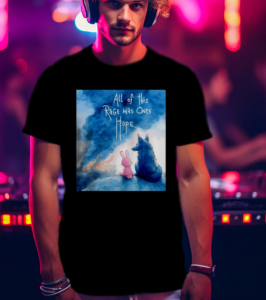 All Of This Rage Was Once Hope Rabbit And Wolf Ing Blue Smoke T-Shirt