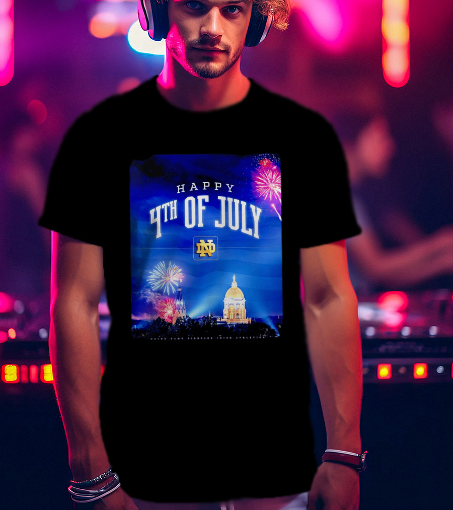 Notre Dame Happy 4th Of July Fireworks Celebration T-Shirt