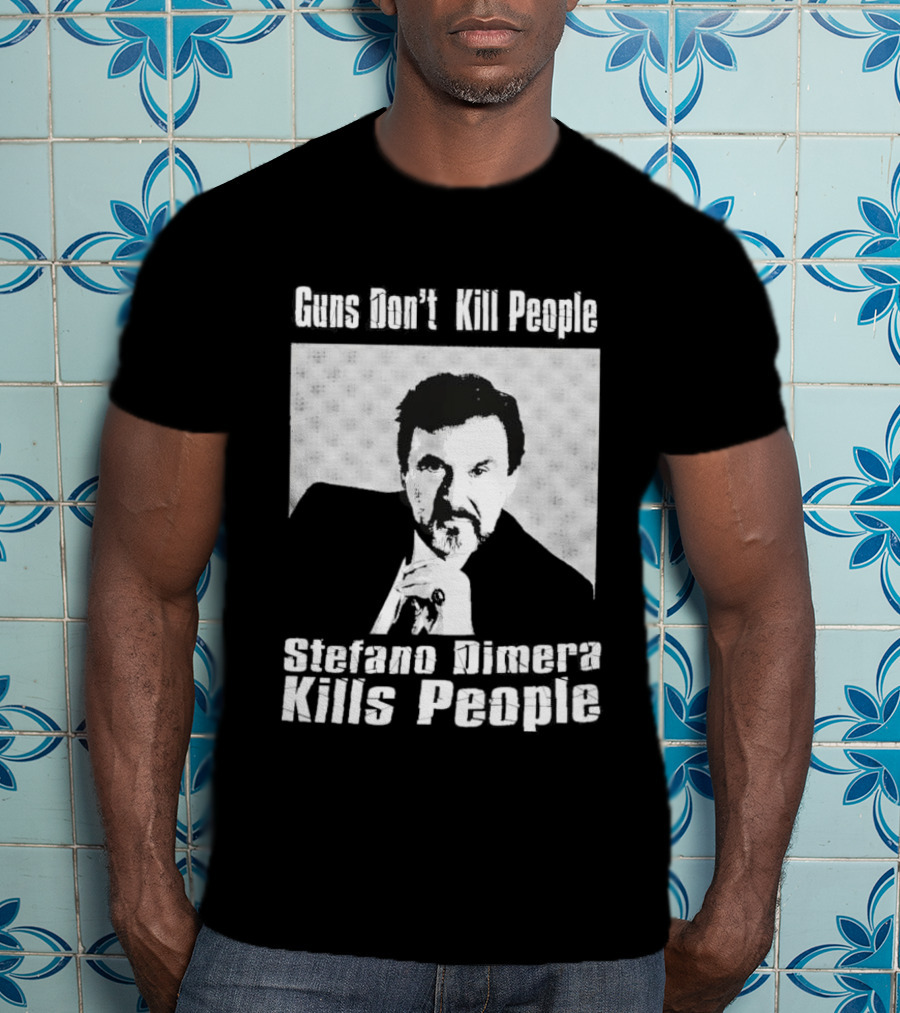 Guns Don't Kill People Stefano Dimera Kills People T-Shirt
