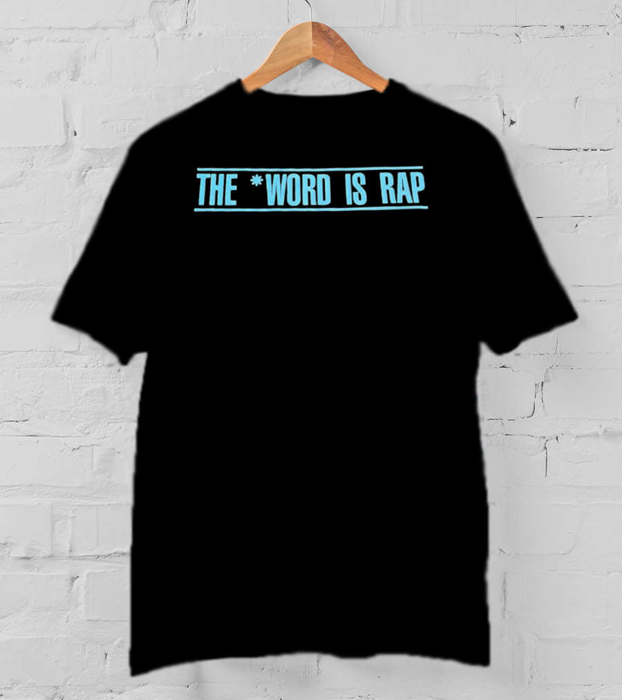 The Word Is Rap Music Expression T-Shirt