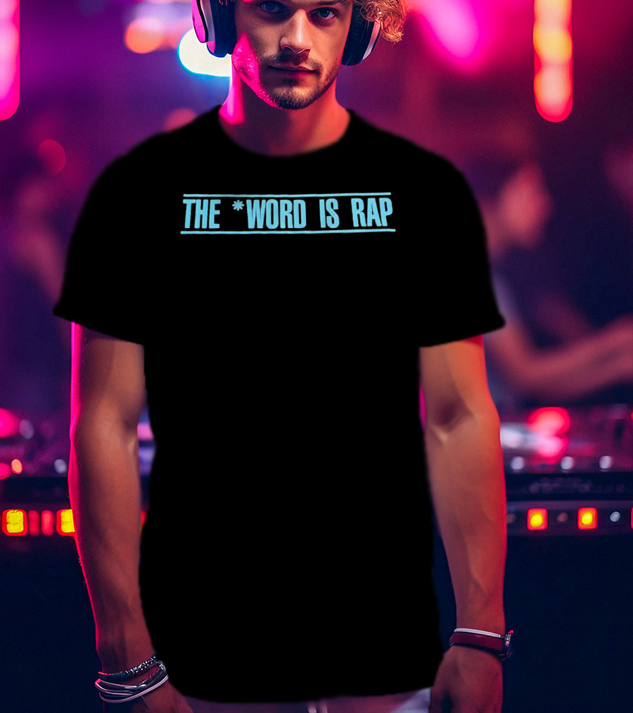 The Word Is Rap Music Expression T-Shirt