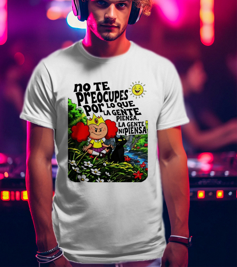 No Te Preocupes Por Lo Que La Gente Piensa Meditando Chica Corona Gato T-Shirt
