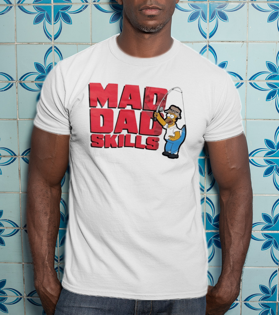 Mad Dad Skills Simps Homer Fishing T-Shirt