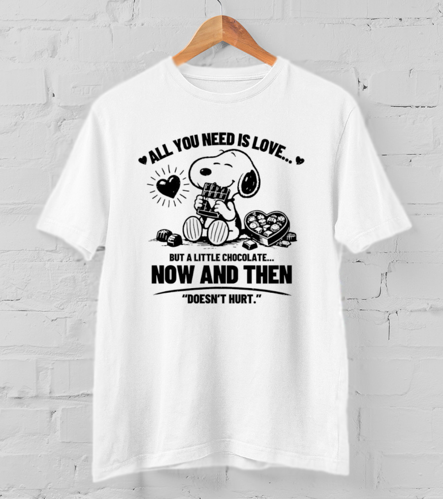 Snoopy All You Need Is Love Chocolate Now And Then Doesn't Hurt T-Shirt