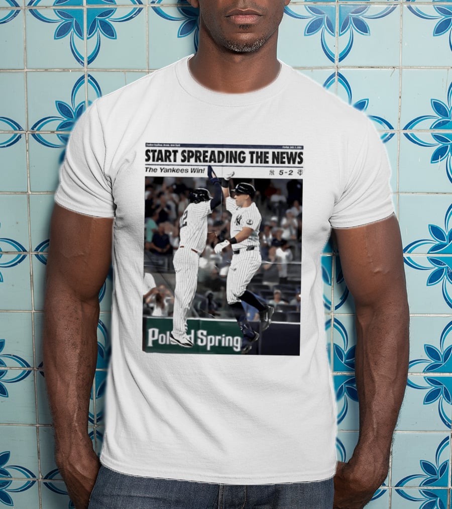Yankee Stadium New York Start Spreading The News The Yankees Win T-Shirt