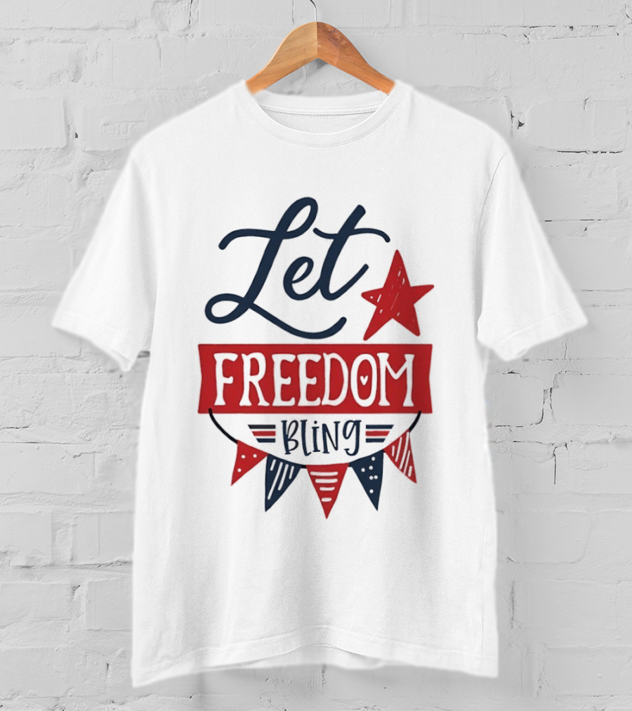 Let Freedom Bling Star Banner Fourth Of July Patriotic Americana Independence Day T-Shirt