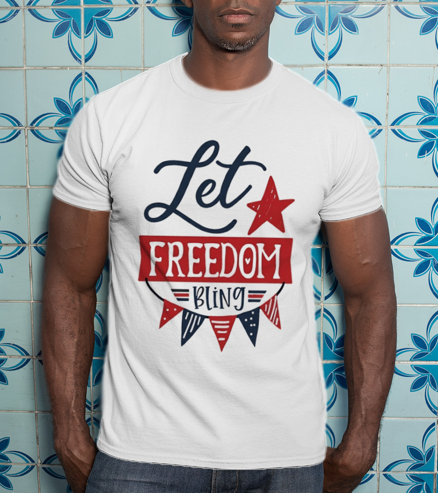 Let Freedom Bling Star Banner Fourth Of July Patriotic Americana Independence Day T-Shirt