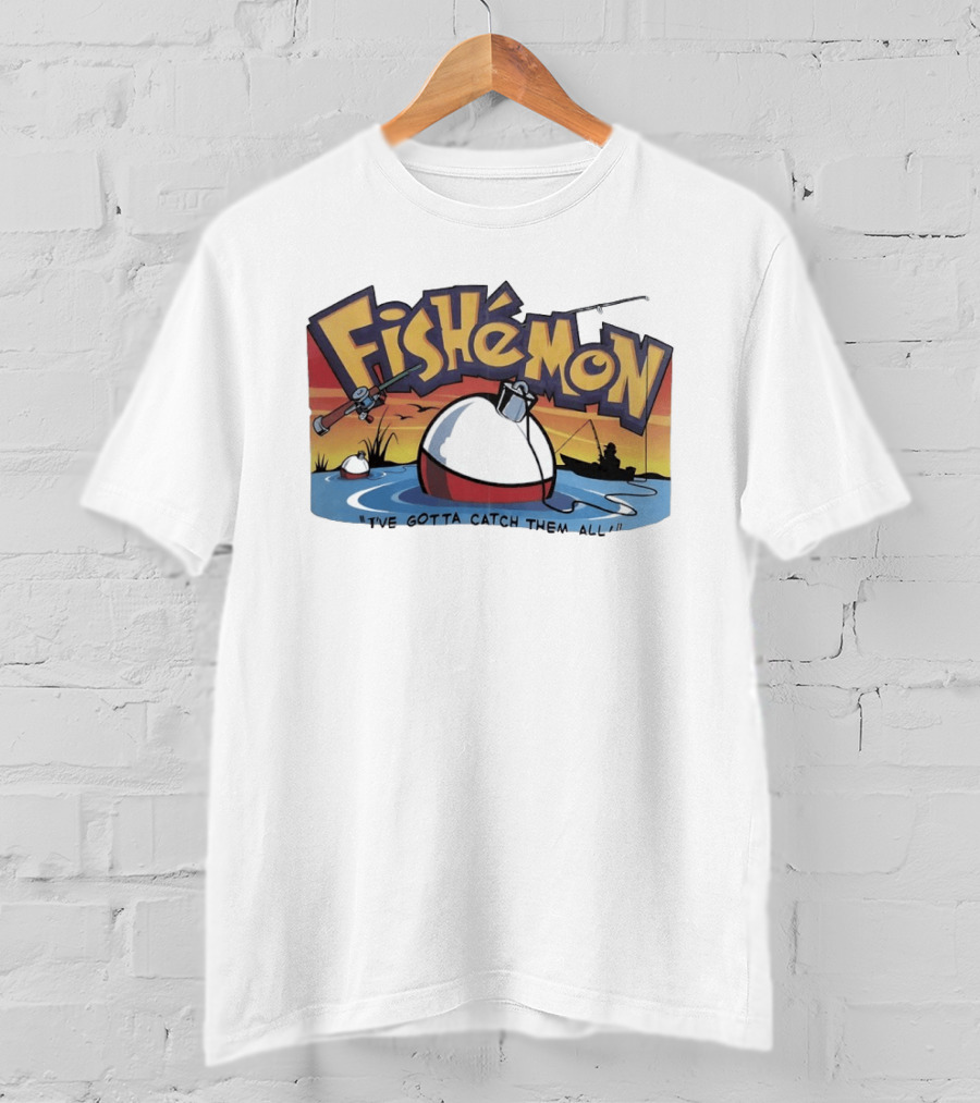 Fishemon I've Gotta Catch Them All Fishing Fun With Rod And Bobber T-Shirt