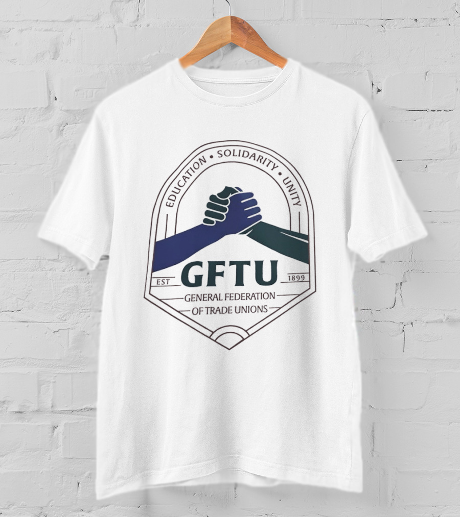 GFTU General Federation Of Trade Unions Education Solidarity Unity 1899 Handshake T-Shirt
