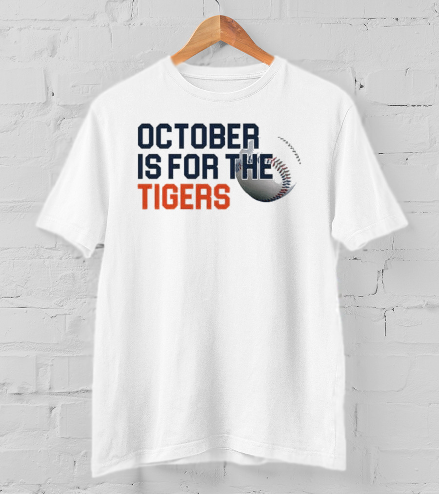 October Is For The Tigers Detroit Baseball Team Fans T-Shirt