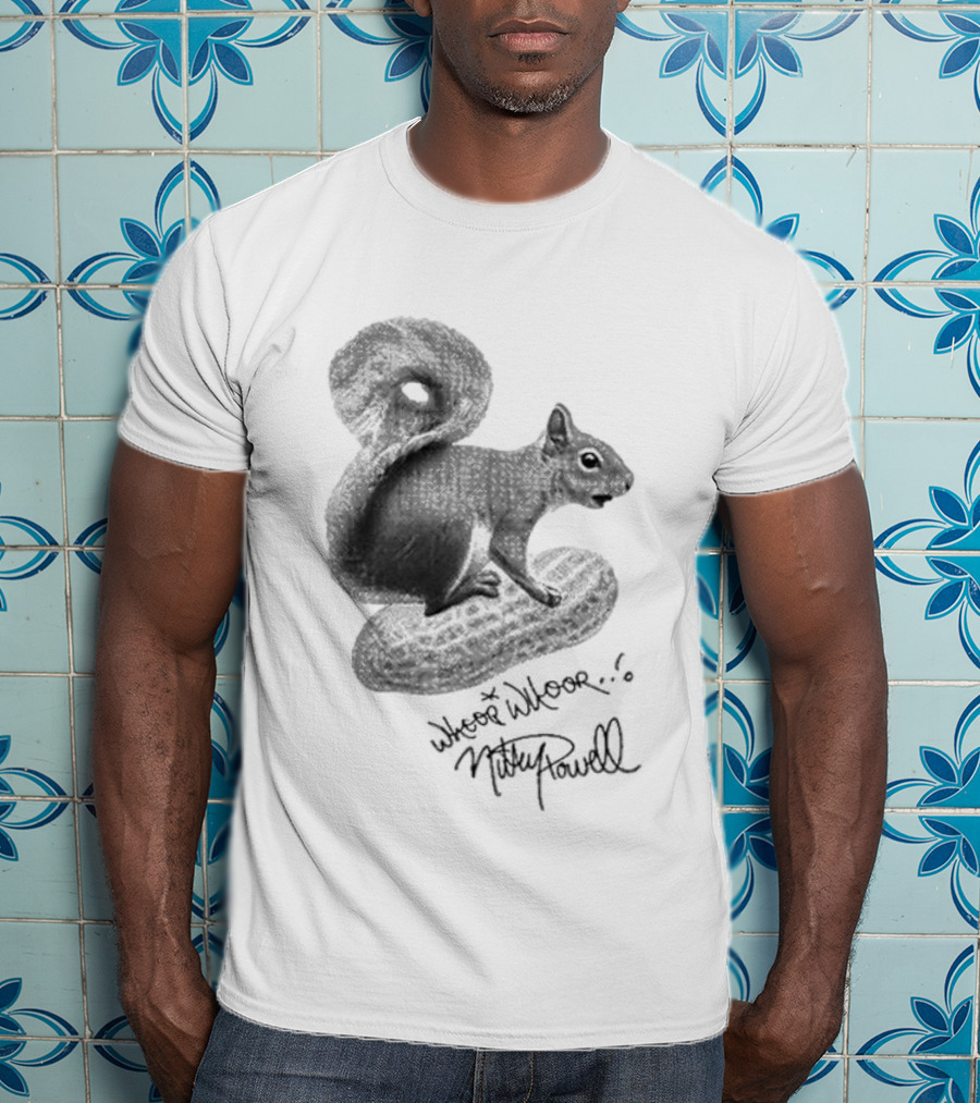 Whoop Whoop Mikey Powell Squirrel Peanut T-Shirt