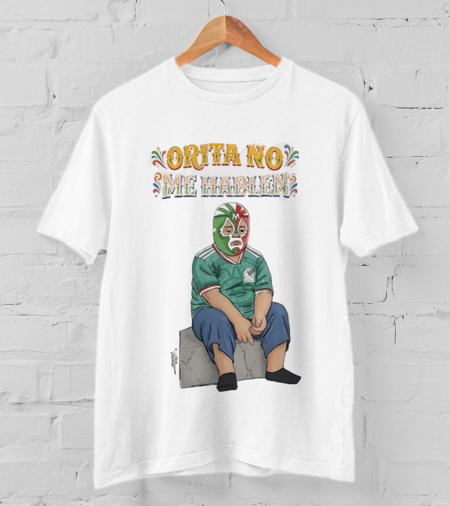 Orita No Me Hablen Lucha Libre México Soccer Mask T-Shirt