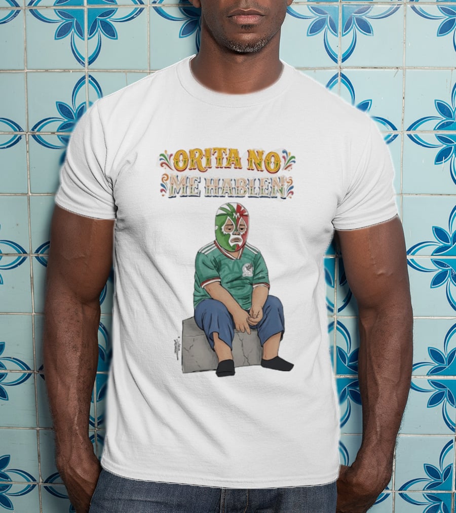 Orita No Me Hablen Lucha Libre México Soccer Mask T-Shirt