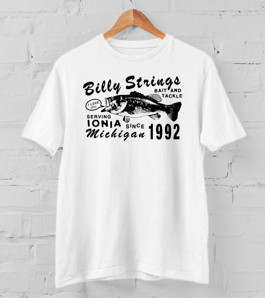 Billy Strings Bait And Tackle Serving Ionia Michigan Since 1992 Eat Fish T-Shirt