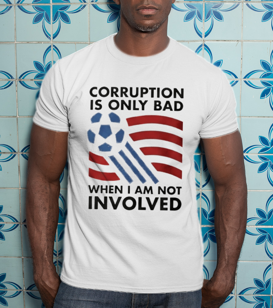 Corruption Is Only Bad When I Am Not Involved Soccer Ball Red Blue Stripes T-Shirt