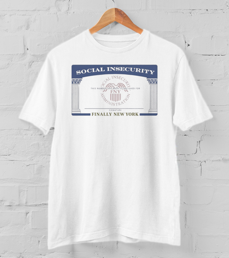 Social Insecurity Novelty Card Parody Finally New York T-Shirt