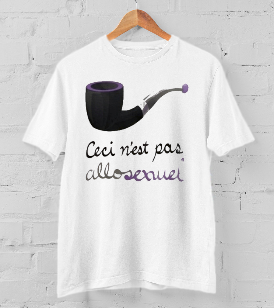 Ceci N'est Pas Allosexeuel Pipe Treachery Of Images T-Shirt