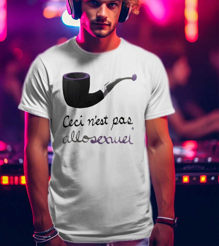 Ceci N'est Pas Allosexeuel Pipe Treachery Of Images T-Shirt