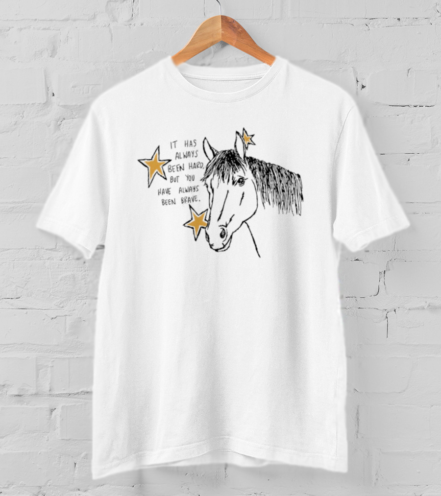 It Has Always Been Hard But You Have Always Been Brave Horse And Stars T-Shirt