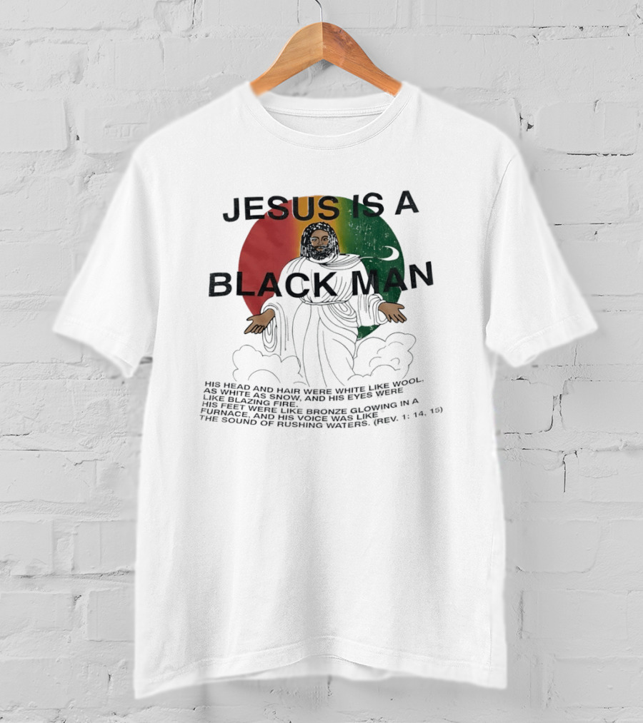 Jesus Is A Black Man With Woolen Hair And Blazing Eyes Inclusive Empowerment T-Shirt