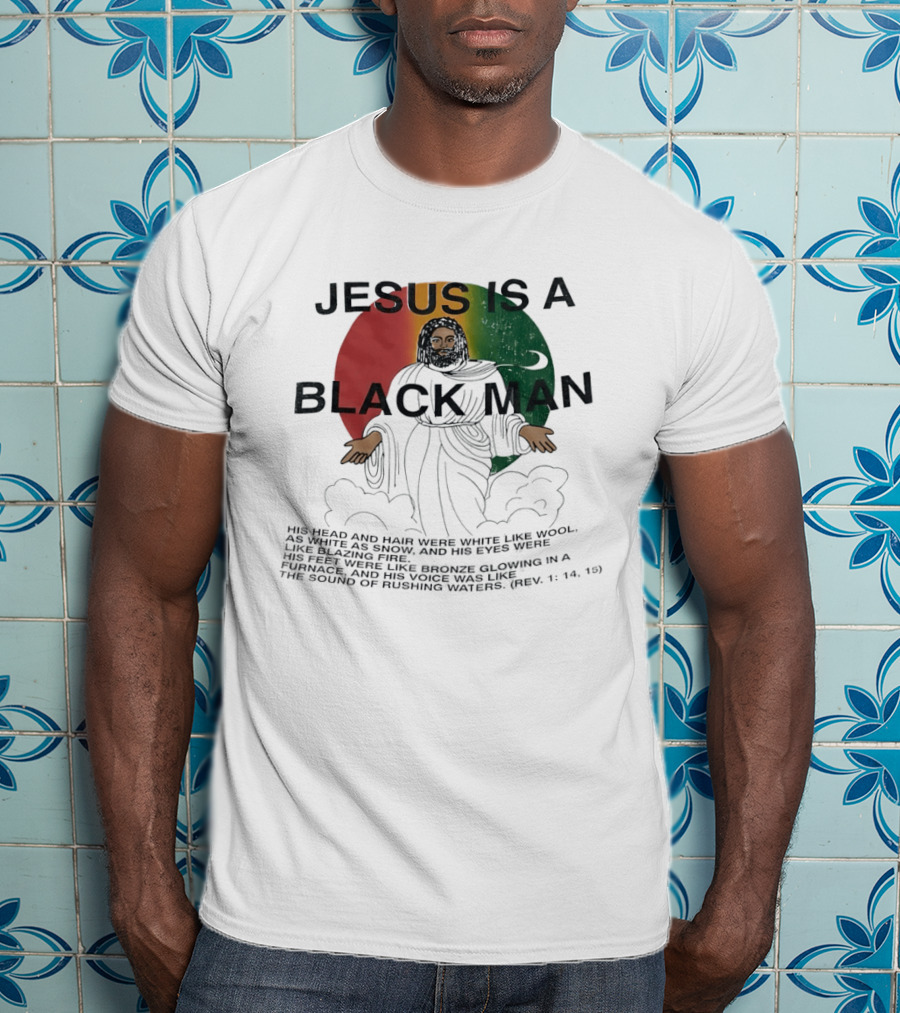Jesus Is A Black Man With Woolen Hair And Blazing Eyes Inclusive Empowerment T-Shirt