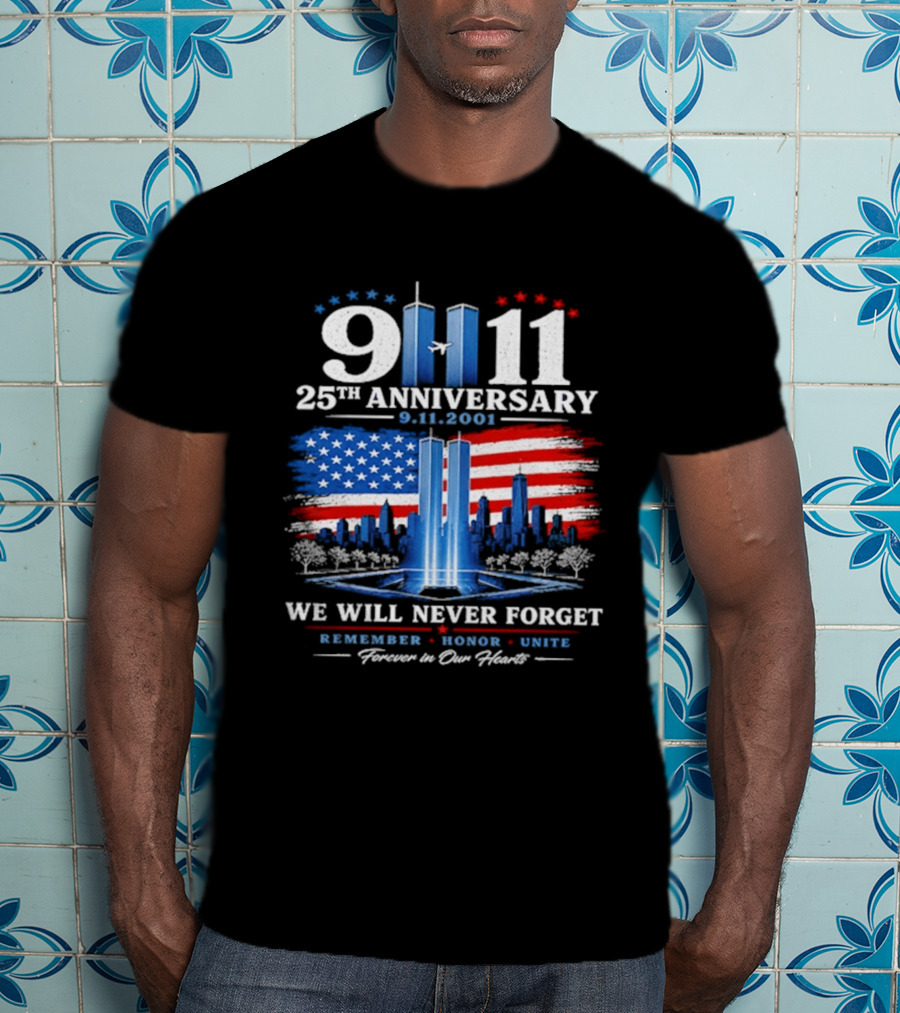 9 11 25th Anniversary 2001 We Will Never Forget Forever In Our Hearts Twin Towers American Flag T-Shirt