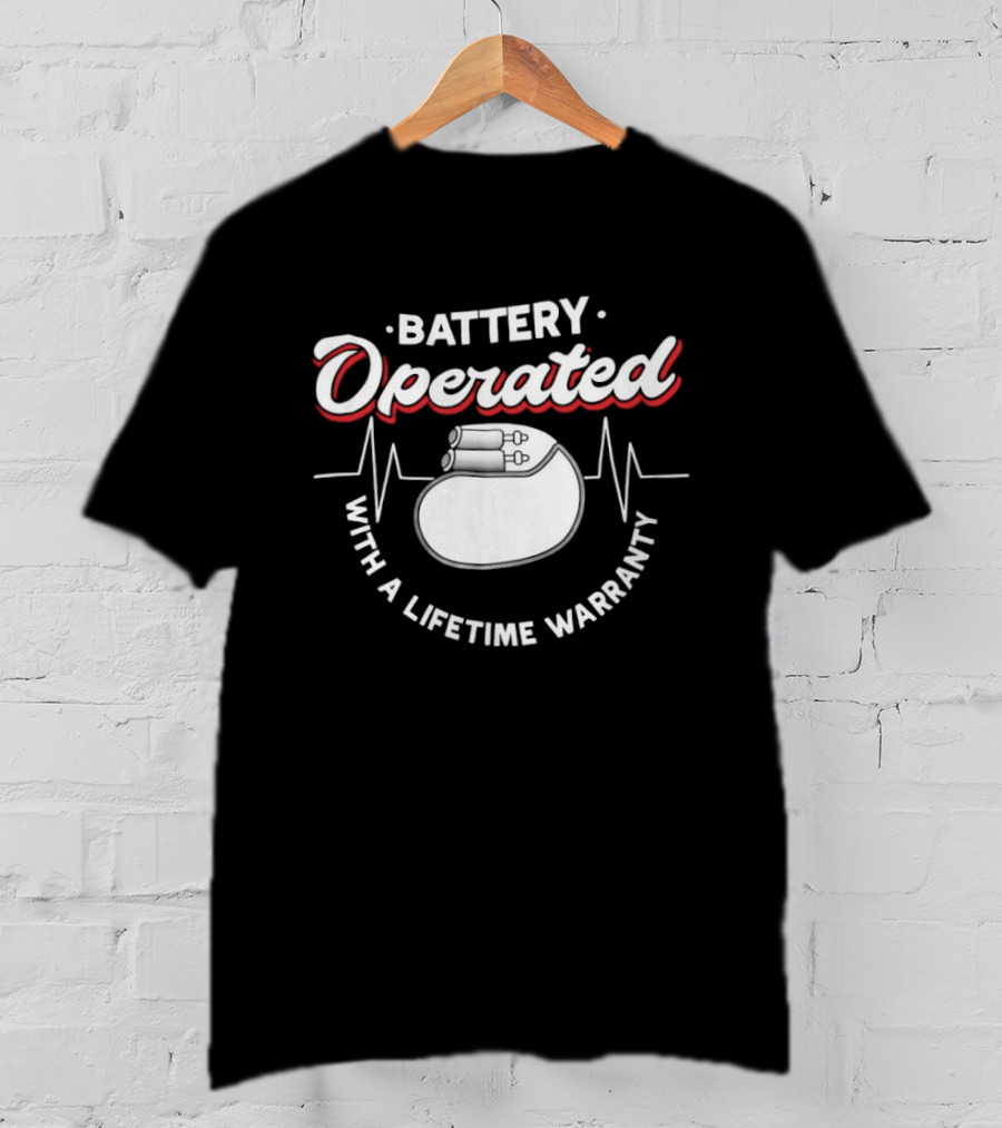 Battery Operated Pacemaker With A Lifetime Warranty T-Shirt