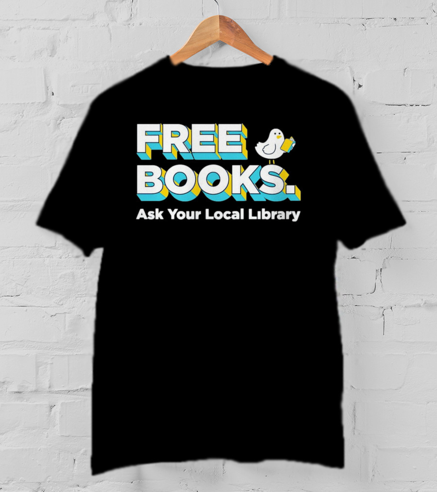 Free Books Bird Reading Ask Your Local Library T-Shirt