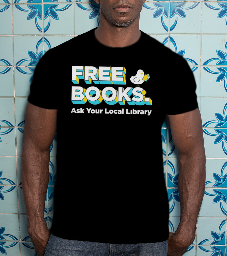 Free Books Bird Reading Ask Your Local Library T-Shirt