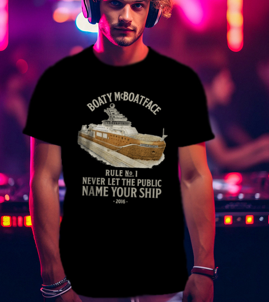 Boaty McBoatface 2016 Rule No 1 Never Let The Public Name Your Ship T-Shirt