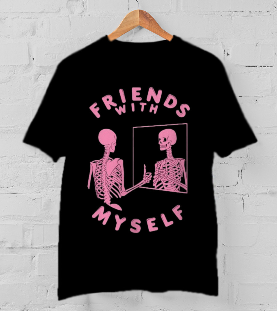 Friends With Myself Skeleton Mirror Self Love T-Shirt