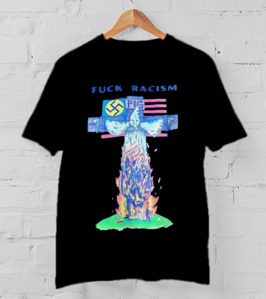 Fuck Racism Pig KKK Swastika Cross Burning Anti Racism T-Shirt