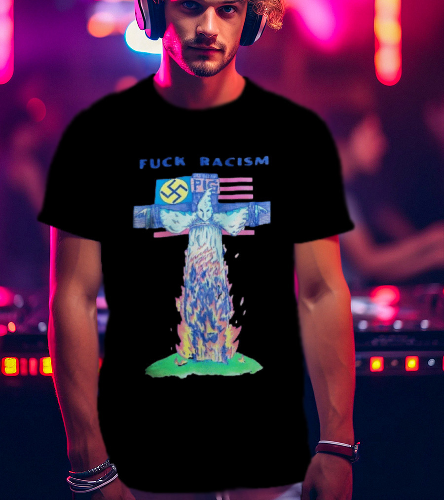 Fuck Racism Pig KKK Swastika Cross Burning Anti Racism T-Shirt