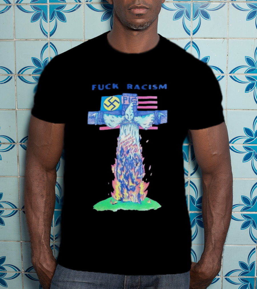 Fuck Racism Pig KKK Swastika Cross Burning Anti Racism T-Shirt