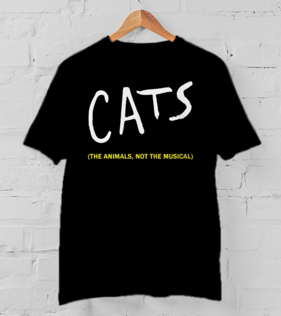 Cats The Animals Not The Musical Bold White Text Playful Feline T-Shirt
