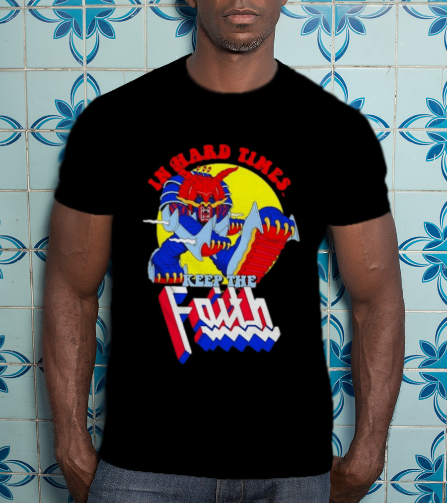 In Hard Times Keep The Faith Robot Warrior T-Shirt