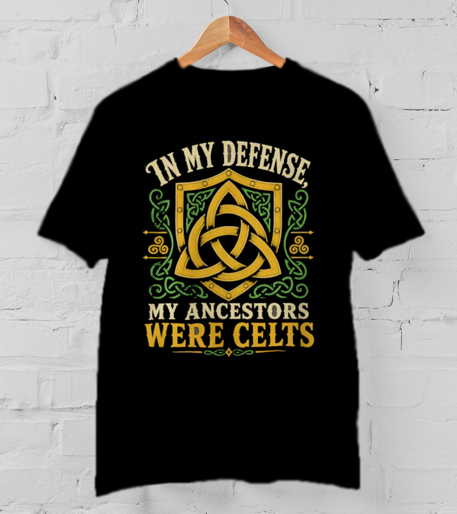 In My Defense My Ancestors Were Celts Celtic Knot Shield T-Shirt