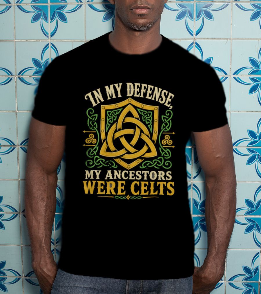 In My Defense My Ancestors Were Celts Celtic Knot Shield T-Shirt