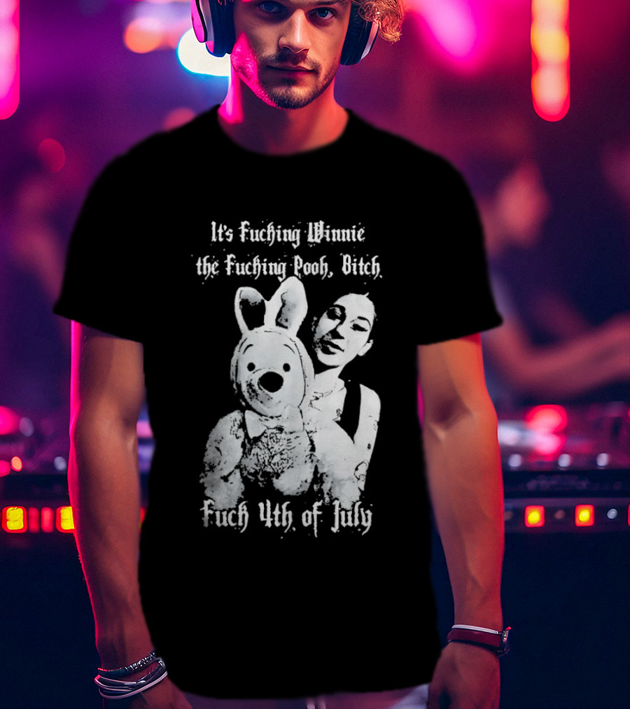 It's Fuching Winnie The Fuching Pooh Bitch Fuch 4th Of July T-Shirt