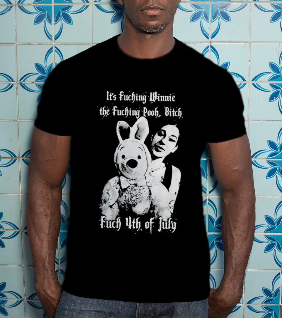 It's Fuching Winnie The Fuching Pooh Bitch Fuch 4th Of July T-Shirt