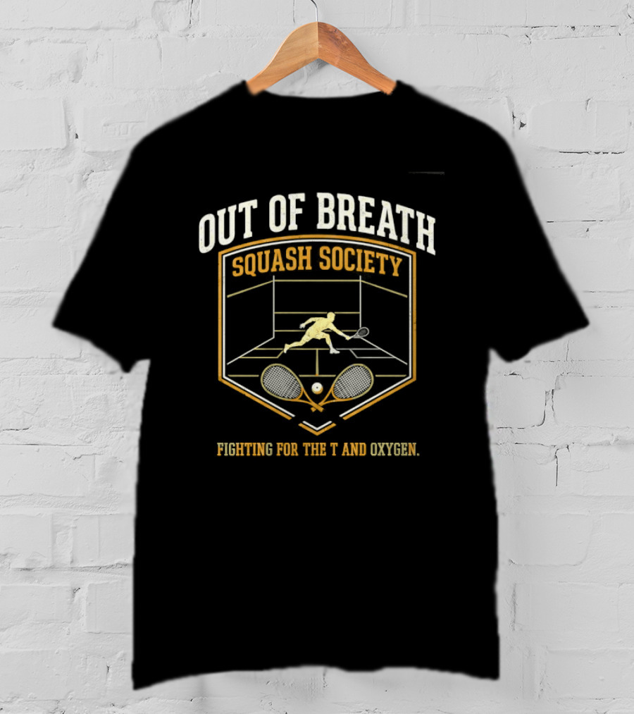 Out Of Breath Squash Society Fighting For The And Oxygen T-Shirt
